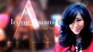 Iconic Asians with Dina Yuen