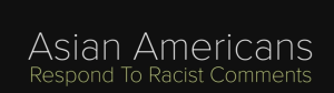 Asian Americans respond to racist comments